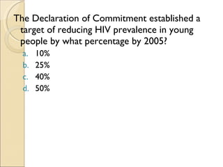 The Declaration of Commitment established a target of reducing HIV prevalence in young people by what percentage by 2005? 10% 25% 40% 50% 