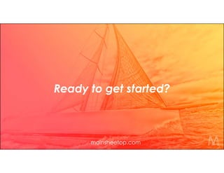 Ready to get started?
mainsheetop.com
 