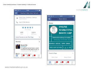 Online marketing bootcamp  mobile marketing  mobile and social 
www.mediamatters-pr.co.uk 
 
