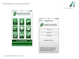 Online marketing bootcamp  mobile marketing  mobile and apps 
www.mediamatters-pr.co.uk 
 