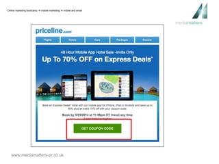 Online marketing bootcamp  mobile marketing  mobile and email 
www.mediamatters-pr.co.uk 
 