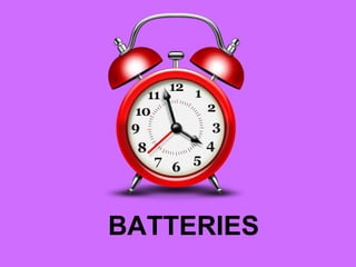 BATTERIES
 
