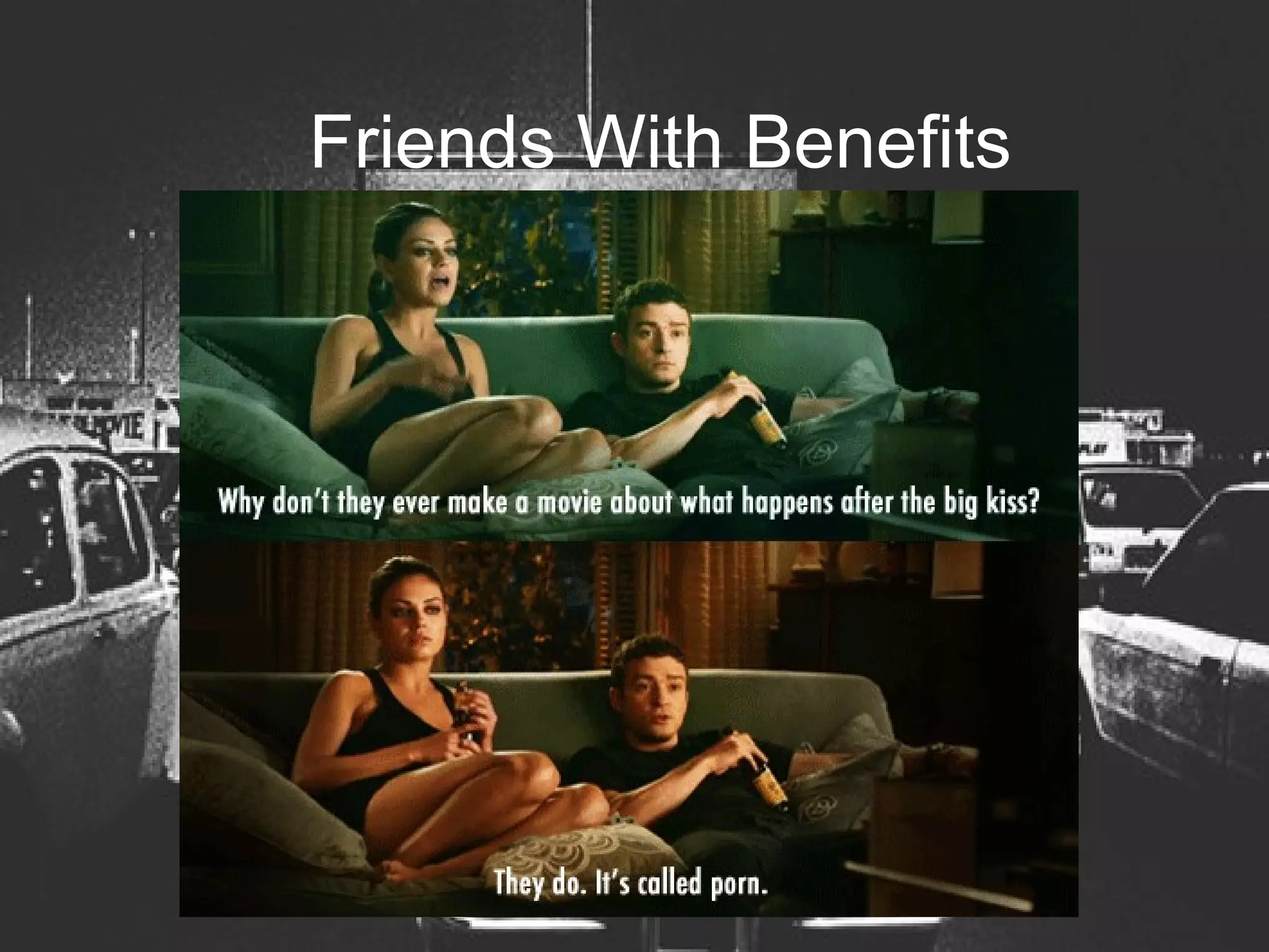 Friends With Benefits
 