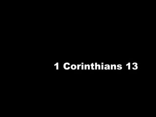 1 Corinthians 13
 