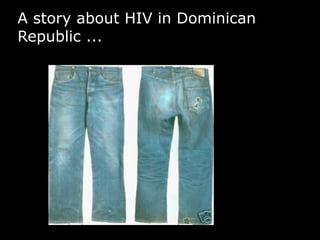 A story about HIV in Dominican
Republic ...
 