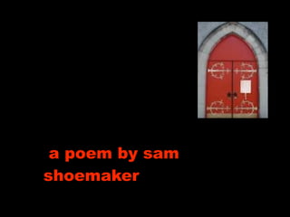 a poem by sam
shoemaker
 