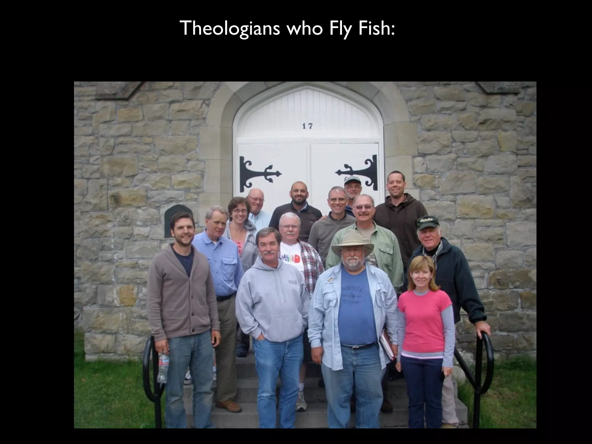 Theologians who Fly Fish:
 