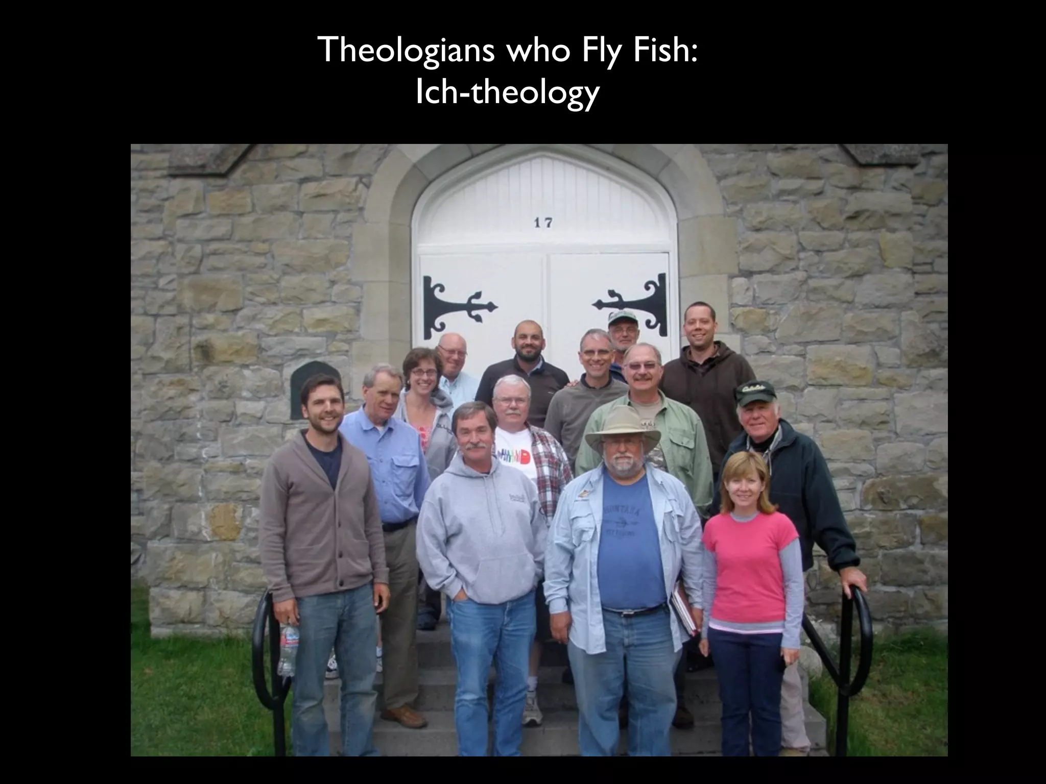 Theologians who Fly Fish:
      Ich-theology
 