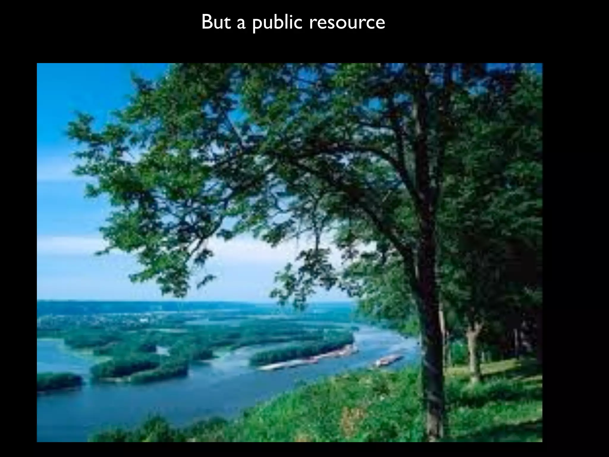 But a public resource
 