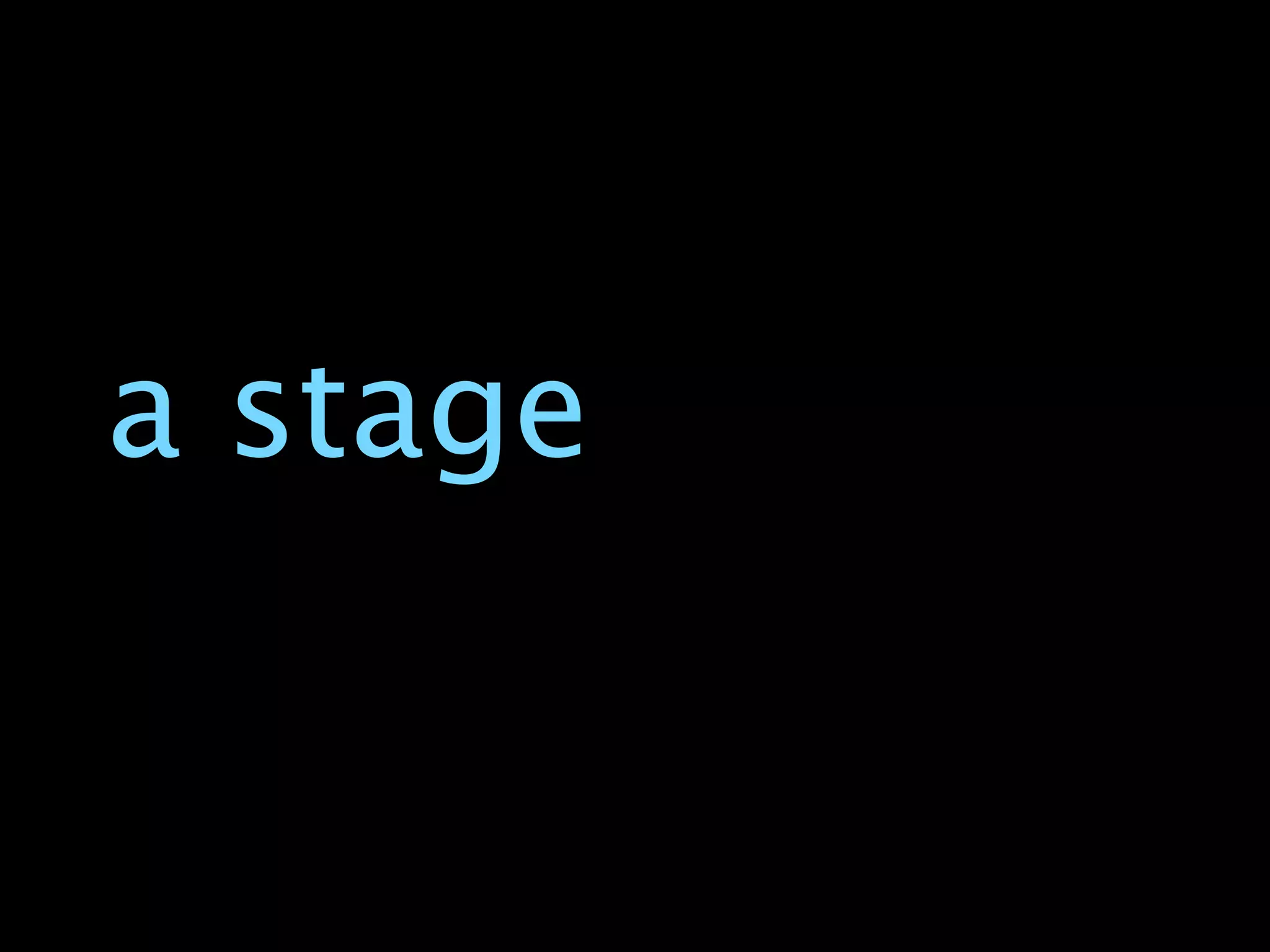 a stage
 