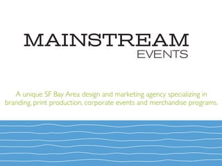 A unique SF Bay Area design and marketing agency specializing in
branding, print production, corporate events and merchandise programs.
 