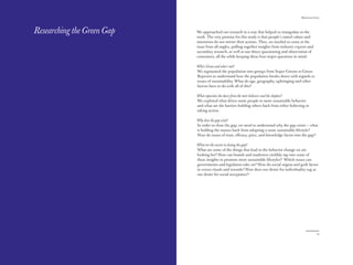 The Red Papers:                                                                               Mainstream Green




Researching the Green Gap   We approached our research in a way that helped us triangulate to the
                            truth. The very premise for this study is that people’s stated values and
                            intentions do not mirror their actions. Thus, we needed to come at the
                            issue from all angles, pulling together insights from industry experts and
                            secondary research, as well as our direct questioning and observation of
                            consumers, all the while keeping these four major questions in mind:

                            Who’s Green and who’s not?
                            We segmented the population into groups from Super Greens to Green
                            Rejecters to understand how the population breaks down with regards to
                            issues of sustainability. What do age, geography, upbringing and other
                            factors have to do with all of this?

                            What separates the doers from the mere believers and the skeptics?
                            We explored what drives some people to more sustainable behavior
                            and what are the barriers holding others back from either believing or
                            taking action.

                            Why does the gap exist?
                            In order to close the gap, we need to understand why the gap exists — what
                            is holding the masses back from adopting a more sustainable lifestyle?
                            How do issues of trust, eﬃcacy, price, and knowledge factor into the gap?

                            What are the secrets to closing the gap?
                            What are some of the things that lead to the behavior change we are
                            looking for? How can brands and marketers credibly tap into some of
                            these insights to promote more sustainable lifestyles? Which issues can
                            governments and legislators take on? How do social stigma and guilt factor
                            in versus rituals and rewards? How does our desire for individuality tug at
                            our desire for social acceptance?




18                                                                                                         19
 