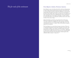 The Red Papers:                                                                                  Mainstream Green




The far ends of the continuum   Green Rejecters: Isolation. Pessimism. Cynicism.
                                Green Rejecters seem to be fairly antisocial lot, and most striking among
                                the many things characterizing this group is just how disconnected they
                                are. They are distant from their community, indiﬀerent to social activities,
                                and generally lack regard for how they are viewed in the social sphere or
                                how their actions impact others. They seem impervious to the inﬂuence of
                                those around them who may be exhibiting greener values and behaviors.
                                Not surprisingly, they are more likely to be single (122 index) making it
                                less necessary for them to view themselves and their actions in the context
                                of others or the society at large.

                                Along with isolation, pessimism is a key characteristic of this group.
                                They tend to think their sustainable eﬀorts don’t amount to anything
                                (133 index) and feel it is too diﬃcult to get through today to have time
                                worrying about tomorrow (11 index). They are most likely to say green
                                options are too expensive.

                                The Green Rejecters are cynical about the green movement. They see it
                                as superﬁcial and geared for certain types of people, but not them. They
                                use words like “wealthy” and “trendy” to describe the green movement,
                                driving home the wedge that exists between “us” and “them.” Marketing
                                to convert them is fruitless. We need to spend our time neutralizing their
                                impact and preventing them from distracting or inﬂuencing the more
                                malleable middle, our green “swing voters.”




30                                                                                                            31
 