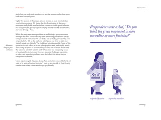 The Red Papers:                                                                                                            Mainstream Green




                  And when you look at the numbers, we see that women tend to lean green
                  while men lean anti-green.

                  Eighty-ﬁve percent of Americans also see women as more involved than
                  men in this movement. We found that this feminization of the green
                  movement really holds men back when it comes to visible green behavior
                  like using reusable grocery bags or carrying around reusable water bottles,     Respondents were asked, “Do you
                  and even driving a Prius.
                                                                                                  think the green movement is more
                  While this may cause some problems in mobilizing a green movement
                  amongst the men, it does oﬀer up some interesting possibilities for the         masculine or more feminine?”
                  companies and marketers that can ﬁnd a way to make green manly. Free
                  six-pack abs for life to the marketer who ﬁgures out how to make eco-
                  friendly equal ego-friendly. The challenge is not impossible. Some of the
   Adventures     greenist men we talked to in our ethnographies were undeniably manly
along the green   men taking on issues of sustainability as some sort of throw down from
    continuum     the universe: solve this! make this work! These men see conquering issues
                  of sustainability in their own lives as a personal challenge, a problem
                  to solve, and something ordinary men don’t have the know-how or
                  competence to handle.

                  Green is just too girly for guys. Just as Amy and other women like her don’t
                  want to be seen as hippies, guys don’t want to step outside of their identity
                  comfort zone either. Green needs to get guy friendly.




                                                                                                   82%
                                                                                                                                18%




                                                                                                  responded feminine   responded masculine


                  54                                                                                                                                      55
 