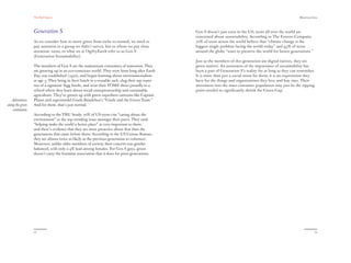 The Red Papers:                                                                                                                             Mainstream Green




                  Generation S                                                                   Gen S doesn’t just exist in the US; teens all over the world are
                                                                                                 concerned about sustainability. According to The Futures Company,
                  As we consider how to move green from niche to normal, we need to              70% of teens across the world believe that “climate change is the
                  pay attention to a group we didn’t survey, but to whom we pay close            biggest single problem facing the world today” and 93% of teens
                  attention: teens, or what we at OgilvyEarth refer to as Gen S                  around the globe “want to preserve the world for future generations.”
                  (Generation Sustainability).
                                                                                                 Just as the members of this generation are digital natives, they are
                  The members of Gen S are the mainstream consumers of tomorrow. They            green natives. An awareness of the importance of sustainability has
                  are growing up in an eco-conscious world. They were born long after Earth      been a part of Generation S’s reality for as long as they can remember.
                  Day was established (1970), and began learning about environmentalism          It is more than just a social norm for them; it is an expectation they
                  at age 3. They bring in their lunch in a reusable sack, slug their tap water   have for the things and organizations they love and buy into. Their
                  out of a signature Sigg bottle, and wear their TOMS shoes proudly to a         movement into the mass consumer population may just be the tipping
                  school where they learn about social entrepreneurship and sustainable          point needed to signiﬁcantly shrink the Green Gap.
                  agriculture. They’ve grown up with green superhero cartoons like Captain
   Adventures     Planet and supermodel Gisele Bündchen’s “Gisele and the Green Team.”
along the green   And for them, that’s just normal.
    continuum
                  According to the TRU Study, 70% of US teens cite “caring about the
                  environment” as the top trending issue amongst their peers. They rank
                  “helping make the world a better place” as very important to them,
                  and there’s evidence that they are more proactive about that than the
                  generations that came before them: According to the US Census Bureau,
                  they are almost twice as likely as the previous generation to volunteer.
                  Moreover, unlike older members of society, their concern was gender-
                  balanced, with only a 4% lead among females. For Gen S guys, green
                  doesn’t carry the feminine association that it does for prior generations.




                  72                                                                                                                                                       73
 