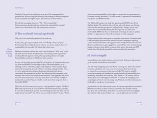 The Red Papers:                                                                                                                                                 Mainstream Green




              Similarly, Chevy hits the right note in its new Volt campaign which             if we viewed sustainability as the trigger to invent the next generation of
              positions the Volt as a high performing, functioning car that just happens      Ultimate Driving Machines?” In other words, it approaches sustainability
              to be sustainable. Its tagline says it all: It’s more car than electric.        exactly the way BMW should.

              We call this messaging hierarchy “P.S.: We’re sustainable.”                     The EﬃcientDynamics cars look like quintessential BMW cars, if not
              Communication should embrace the fact that sustainability is a deal-            slightly sleeker. The ads look like, well, car ads, with glossy cars driving
              maker, not a deal-breaker, for the mainstream consumer.                         much too fast around precipitous, hairpin bends. Danger, speed, and
                                                                                              status: this is eco-friendly driving for the Top Gear set. (Not to be
                                                                                              overlooked: BMW has the eco-credentials to back up its story in spades).
              9. Turn eco-friendly into male ego-friendly                                     And it’s an approach we’d do well to emulate in other categories.

              Girly green is not a sustainable proposition for the manly man.                 Other marketers have attempted to target the testosterone. Patagonia and
                                                                                              Cliﬀ Bar tapped into masculine interests in their campaigns targeting
              Carry a tote, give up your 4WD truck, wear hemp t-shirts, compost…              surfers and snowboarders with appeals about compromised surf and snow.
              It’s true that the everyday domestic choices we need to make in favor of        Hunters and ﬁshermen got engaged on sustainability when climate change
              sustainability do not make the Nascar fan’s heart race.                         began to threaten their ability to pursue their sports. Farming and DIY
  12 ways                                                                                     brands also oﬀer fertile ground for stories rooted in the masculine.
we propose    Marlboro famously cracked this code when it replaced “Mild May” in its
 on closing   ads with the now-iconic Marlboro man. This strong, silent type turned
   the gap    smoking ﬁltered cigarettes from girly to guy-thing almost overnight.            10. Make it tangible
              Sustainability could use its Marlboro Man moment.
                                                                                              Sustainability is harder to follow when you can’t see the trail. Find ways to help consumers
              So how can we make green macho? It can be done. A comparison between            see the unseeable and calculate the crazy calculus.
              the Prius and BMW’s eco-friendly car line, EﬃcientDynamics, is an
              edifying exercise. The Prius targets early adopters with its quirky shape       The line from shopping cart to the Arctic is a long one. And if the carbon
              and ads featuring kids dressed as ﬂowers standing smiling in ﬁelds. Now,        footprint calculation isn’t easy even for scientists, then what should
              if you’re targeting early adopters looking to telegraph their green             we expect from consumers at the point-of-sale? We need to simplify
              credentials, this approach is perfect. But inherent in this campaign is the     mental accounting and translate the murky beneﬁts of sustainability into
              message that cars are bad and must be neutered. That approach will never        something immediate and concrete. DIY Kyoto, a UK startup, tried to
              win over more mainstream men who want their car to tell the world how           do just that when it brought the Wattson to market. By changing color
              manly and successful they are. And it would never have rung true from a         according to a home’s current energy use, Wattson provides instantaneous
              brand like BMW.                                                                 feedback on energy use to consumers.

              The Prius, let’s be honest, does not rev a real gearhead’s engine. The Real     Automobiles are the other major source of consumer greenhouse emissions.
              Man turns up his nose at it. So, BMW’s EﬃcientDynamics says, enough.            Whether you drive 50 miles a week or 500 miles, the invisible carbon
              It’s not the car that’s bad, just the old technology. It asks not “How do you   you spew out is still carbon. But when you peel away from the stoplight,
              make the car less bad?”, but “How can you make it better?” It says, “What       that carbon is left unseen behind you — out of sight and out of mind.




              86                                                                                                                                                                             87
 