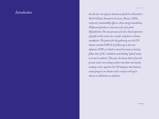 Mainstream Green



Introduction   An all-star cast of green luminaries ﬂocked to December’s
               World Climate Summit in Cancun, Mexico: CEOs,
               corporate sustainability oﬃcers, clean energy consultants,
               Hollywood producers and even a few of us from
               OgilvyEarth. The very presence of such a broad spectrum
               of people at this event was a major coup from a climate
               standpoint. The pretext for the gathering was the UN
               climate summit COP16, the follow-up to the now-
               infamous COP15 (which is viewed by many as having
               fallen short of the “ambitious and binding” global treaty
               it set out to achieve). This year, the heavy hitters from the
               private sector were taking matters into their own hands,
               sending a clear signal to the UN delegates that business
               wants progress on climate and is ready to roll up its
               sleeves to collaborate on solutions.




                                                                                  9
 