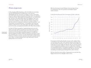 The Red Papers:                                                                                                                                                                          Mainstream Green




                Window of opportunity                                                                                        Why does this matter so much? Because when you ladder this up
                                                                                                                             to a national level, this is how growth in consumption impacts
                                                                                                                             carbon emissions:
                In the emerging middle class homes, where the families are consuming
                more like the predominant US middle-class, we saw from our
                ethnographies that the waste and excess begins to creep in. For the ﬁrst                                     Carbon Dioxide Emissions from Consumption in China, 1980-2009
                time in the nation’s history, the majority of Chinese citizens are enjoying a
                middle class lifestyle. Many families are buying their ﬁrst car. Twenty years                                8,000
                ago, only one in 300 urban families had an air conditioner. Now, every
                urban family owns one, on average. Soon, they will have two, or three,                                       7,000
                because they can aﬀord to. As they will tell you, if homes in Japan can
                have two or three air conditioners, and those in the US, four or ﬁve — and                                   6,000




                                                                                                Million Metric Tons of CO2
                some families even heated driveways — why shouldn’t they? China has
                already overtaken the US as the world’s largest auto market, and that is                                     5,000

                just the ﬁrst of the consumption benchmarks to fall. More will soon follow.
                                                                                                                             4,000

                So while the Chinese population is signiﬁcantly greener for now, this
                                                                                                                             3,000
                doesn’t mean that marketers in China can rest on their laurels, nor that
                the need to market the sustainable option as the mainstream option is
                                                                                                                             2,000
Comparing the   irrelevant here. As the Chinese population migrates to a middle-class
US and China    lifestyle modeled on the West, marketers will need to work hard to ensure                                    1,000
                the sustainable choice continues to be the preferred and/or default choice.
                Otherwise, as China’s economy continues to grow and its people consume                                          0
                more, China’s currently moderate Green Gap could widen to rival the
                                                                                                                                     1980 1982 1984 1986 1988 1990 1992 1994 1996 1998 2000 2002 2004 2006    2009
                gaping chasm we see in the US.

                                                                                                                             Consumption-related carbon dioxide emissions nearly tripled in China
                                                                                                                             over the last ten years. That’s with a relatively modest Green Gap. If we
                                                                                                                             can entice Chinese consumers to retain some of their virtuous habits even
                                                                                                                             as they grow into more middle-class lifestyles and can create the products,
                                                                                                                             services, transportation, buildings, and cities to allow them to leapfrog
                                                                                                                             our unsustainable model of consumption completely, we may just manage
                                                                                                                             to keep the Green Gap from widening in China. We may succeed in
                                                                                                                             uncoupling consumption growth from growth in carbon emissions.

                                                                                                                             We have a brief but critical window of opportunity to try and make that
                                                                                                                             happen. We now turn our thoughts to how to do it.




                102                                                                                                                                                                                                  103
 