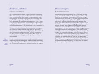 The Red Papers:                                                                                                                           Mainstream Green




                Move forward, not backward                                                  Stress social acceptance
                Sacriﬁce isn’t a sustainable proposition.                                   We all want to be normal and belong.

                Just as consumers in the US don’t want to go backward, consumers in         Throughout our ethnographies in both the US and China, we found
                China don’t want to give up on the still-new beneﬁts of the middle class    people didn’t identify with the Eco Warriors, hippies, idealists, and
                world. It is in our human nature to want to progress and keep things        elitists and that they instead want to align themselves with average,
                moving forward, and once we’ve moved forward we have a hard time            mainstream citizens. In both the US and China, mainstreaming green,
                going back. So we expect things like the products we use, the homes we      or greenstreaming, is marketers’ job #1. In the US this is tricky because
                live in, and how we get around to get better and better. When it comes      most of these behaviors are decidedly not normal right now; most
                to gauging issues of sustainability, we won’t tolerate a backwards move     people aren’t taking public transportation or riding their bikes to work.
                in quality or lifestyle. We want products that perform well — even better   And labeling those actions green is only going to make them even less
                than conventional products — and we don’t want to pay a premium for it.     desirable. In China, there are many existing mainstream behaviors
                                                                                            which are, as mentioned earlier, sustainable by default and warrant
                The good news is that, while many Americans associate poorer quality        encouragement — the use of straw mats for sleeping during hot summers,
                and performance with green goods, for the most part, the Chinese            riding bikes, reﬁlling one’s own water ﬂask to name a few. However,
                view green products with perceptions of high quality. However, in both      some of these behaviors, because of their heritage, carry the stigma of
                countries consumers complain about what we call the “sustainability         being for the economically challenged. So the trick is a little diﬀerent
                tax” often associated with these greener products. Both struggle to         — we need to keep these mainstream behaviors going by labeling, let’s
                understand why they need to pay more for a product that is better for       say bicycle riders, as smart green adopters rather than as economically
                the environment.                                                            challenged. We therefore change the frame and add cachet. Since
                                                                                            green is already much more mainstream, green is a safer place to be in
   Diﬀerent     In order to ensure consumers continue to make sustainable choices, we       China. The need to belong is a fundamental driver of human behavior,
contexts and    need to make sure that the sustainable products out in the marketplace      no matter where you live. Indeed, 92% of Chinese agree that “if more
  continents,   are high performing and cost eﬃcient. As marketers it is our job to make    people acted green, they would too.”
      similar   sure consumers associate green with quality, aﬀordability, and progress.
    solutions




                108                                                                                                                                                   109
 