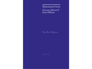 Mainstream Green
Graceann Bennett &
Freya Williams




The Red Papers:




Ogilvy & Mather
 