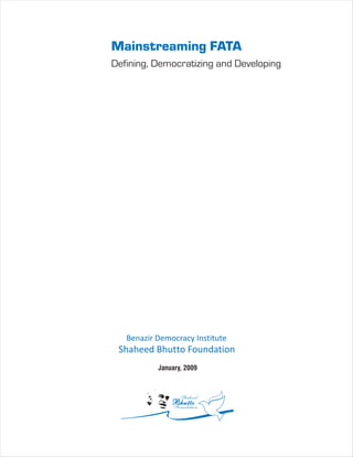 Mainstreaming FATA: Defining, Democratizing and Developing (2009, Shaheed Bhutto Foundation)