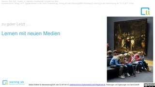 Baecker, Dirk 2007: Studien zur nächsten Gesellschaft. Frankfurt am Main
Schiefner-Rohs, Mandy 2017: Digitale Medien in der Lehrer*innenbildung. Vortrag auf dem ElearningNRW-Workshop E-Learning in der Lehrerbildung am 15.12.2017 in Köln.
Lernen mit neuen Medien
zu guter Letzt …
Bettina Waffner für MainstreamingOER unter CC-BY-SA 4.0 creativecommons.org/licenses/by-sa/4.0/legalcode.de, Änderungen und Ergänzungen von David Eckhoff
 