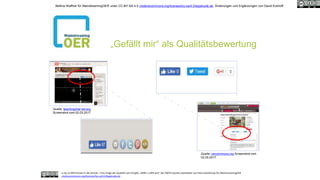 „Gefällt mir“ als Qualitätsbewertung
cc by sa OER-Einsatz in der Schule – Eine Frage der Qualität vom Projekt „MINT-L-OER-amt“ der RWTH Aachen bearbeitet von Petra Danielczyk für MainstreamingOER
creativecommons.org/licenses/by-sa/4.0/legalcode.de
Quelle: teachingchannel.org,
Screenshot vom 02.05.2017
Quelle: oercommons.org Screenshot vom
02.05.2017
Bettina Waffner für MainstreamingOER unter CC-BY-SA 4.0 creativecommons.org/licenses/by-sa/4.0/legalcode.de, Änderungen und Ergänzungen von David Eckhoff
 