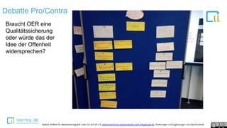 Debatte Pro/Contra
Braucht OER eine
Qualitätssicherung
oder würde das der
Idee der Offenheit
widersprechen?
Bettina Waffner für MainstreamingOER unter CC-BY-SA 4.0 creativecommons.org/licenses/by-sa/4.0/legalcode.de, Änderungen und Ergänzungen von David Eckhoff
 