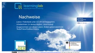 Nachweise
Lizenz: Folientexte unter CC-BY-SA freigegeben,
Urheberinnen: Dr. Bettina Waffner , David Eckhoff
Ausgenommen von dieser Lizenz: Anders gekennzeichnete
Texte/Fotos/Grafiken/Videos.
53
Bettina Waffner für MainstreamingOER unter CC-BY-SA 4.0 creativecommons.org/licenses/by-sa/4.0/legalcode.de, Änderungen und Ergänzungen von David Eckhoff
 