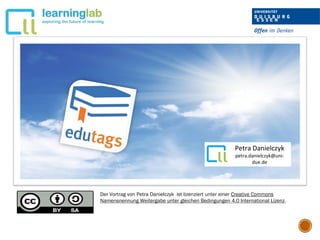 Der Vortrag von Petra Danielczyk ist lizenziert unter einer Creative Commons
Namensnennung Weitergabe unter gleichen Bedingungen 4.0 International Lizenz.
Petra Danielczyk
petra.danielczyk@uni-
due.de
 