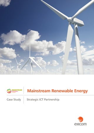 Mainstream Renewable Energy
Case Study	   Strategic ICT Partnership
 