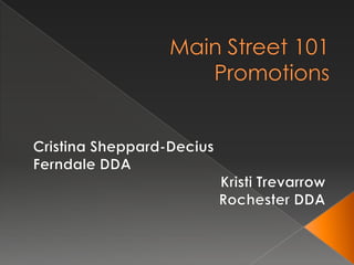 Main Street 101Promotions Cristina Sheppard-Decius Ferndale DDA Kristi Trevarrow  Rochester DDA 