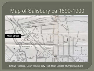 Map of Salisbury ca 1890-1900 Main StreetShows Hospital, Court House, City Hall, High School, Humphrey’s Lake