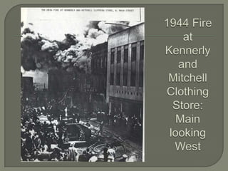 1944 Fire at Kennerly and Mitchell Clothing Store:  Main looking West