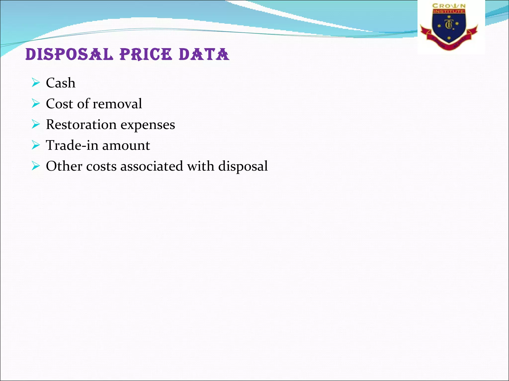 Disposal price data  Cash  Cost of removal  Restoration expenses  Trade-in amount  Other costs associated with disposal  