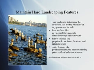 Maintain Hard Landscaping Features ,[object Object],[object Object],[object Object],[object Object],[object Object]