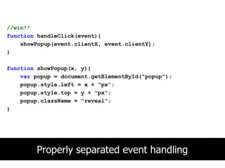 //win!!
function handleClick(event){
    showPopup(event.clientX, event.clientY);
}

function showPopup(x, y){
    var pop...
