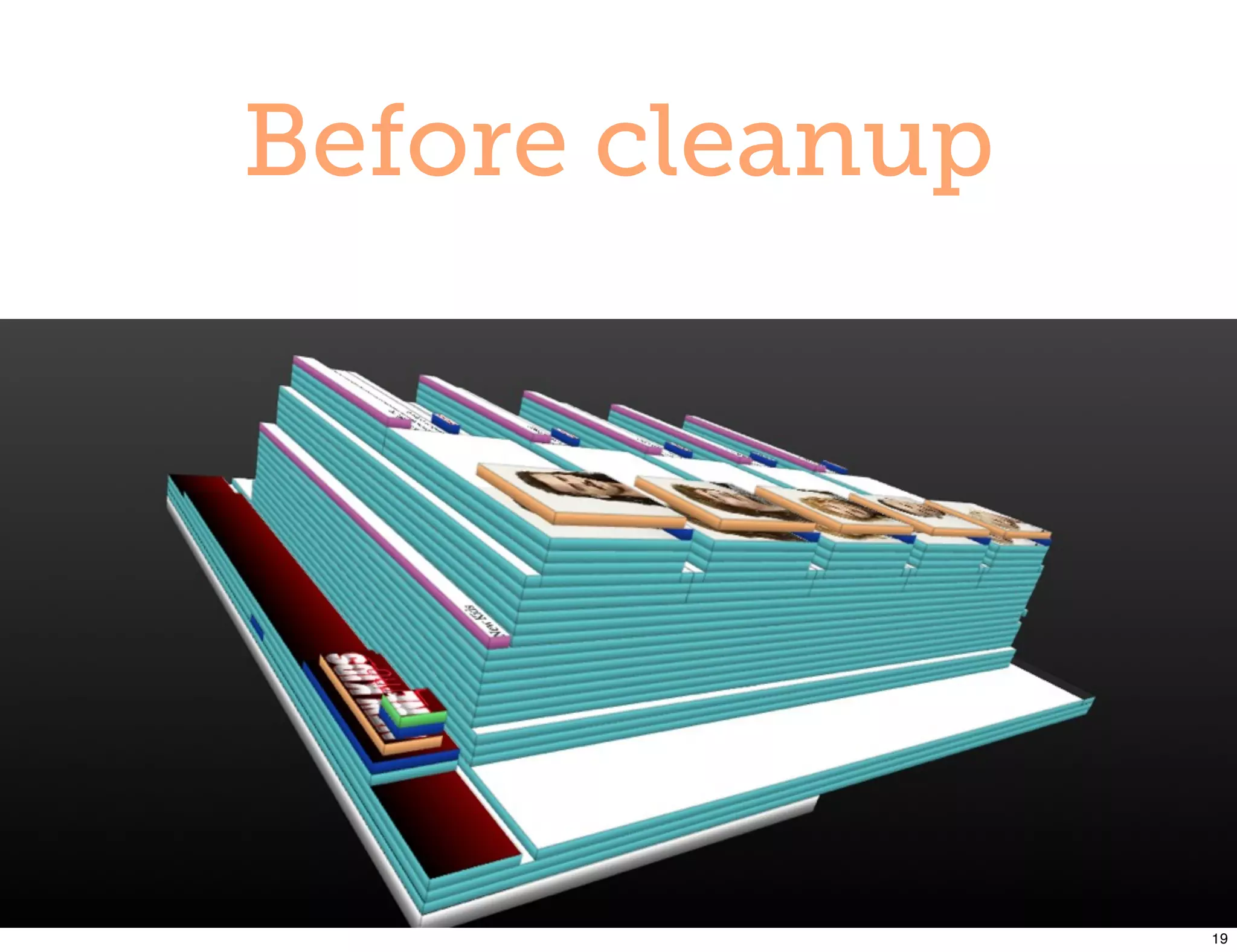 Before cleanup




                 19
 