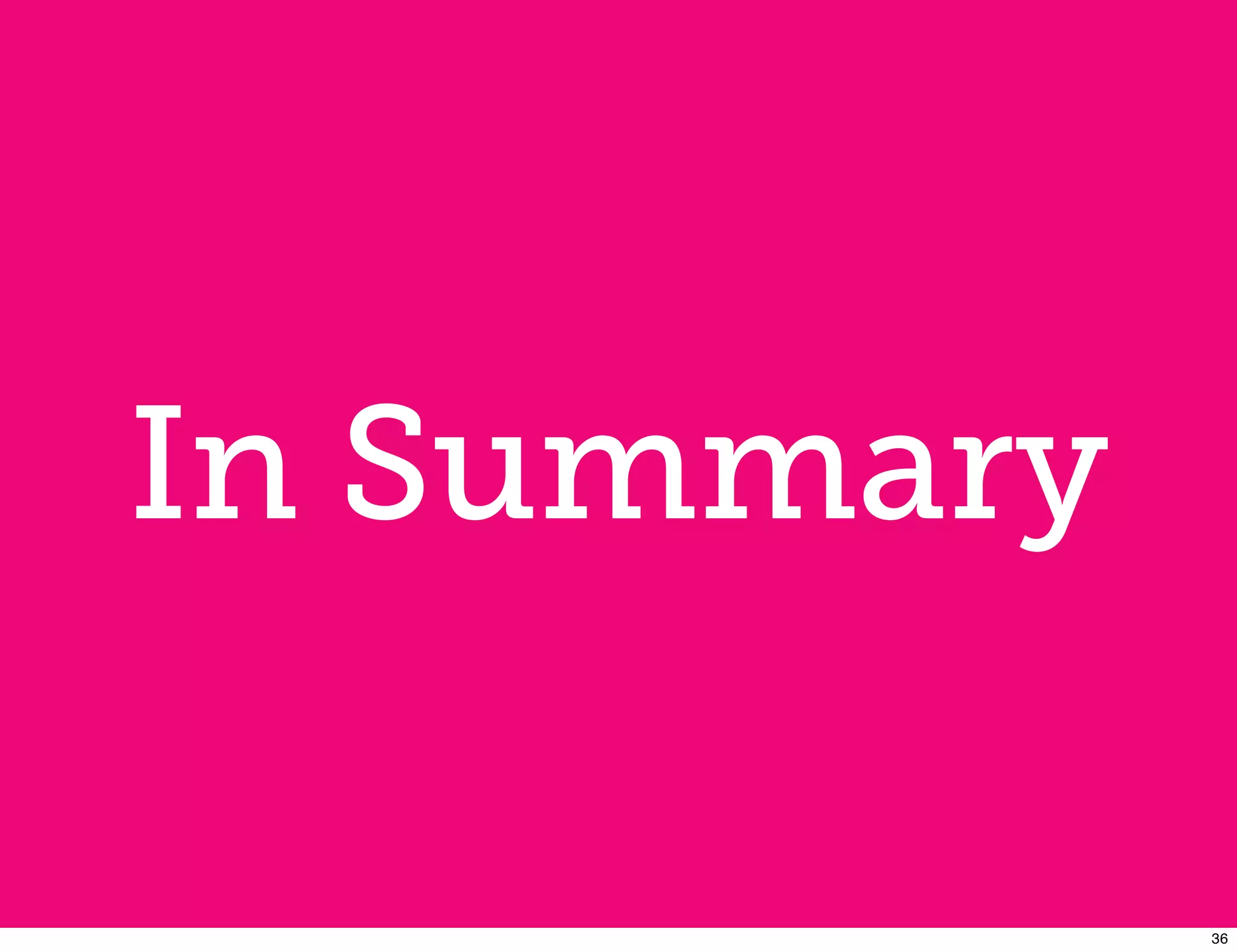 In Summary

             36
 