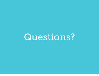 Questions?


             40
 