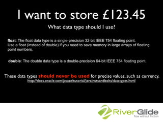 I want to store £123.45
                          What data type should I use?

 float: The float data type is a single-pr...