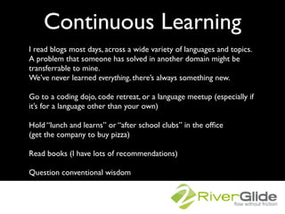 Continuous Learning
I read blogs most days, across a wide variety of languages and topics.
A problem that someone has solv...