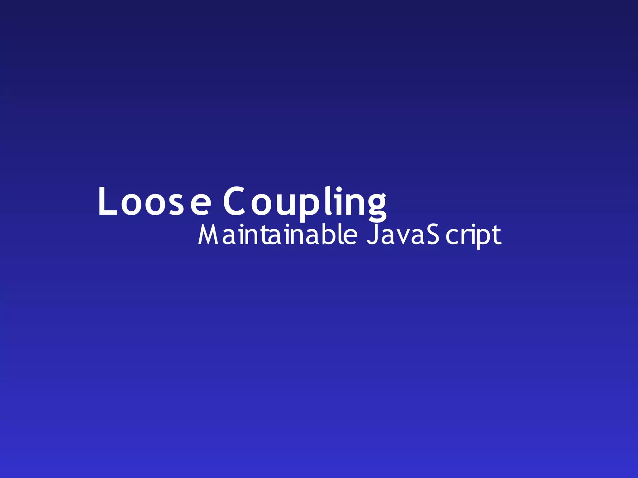 Maintainable JavaScript