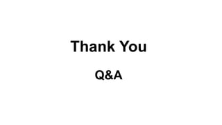 Thank You
Q&A
 