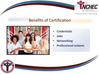 Benefits of Certification
• Credentials
• Jobs
• Networking
• Professional esteem
 
