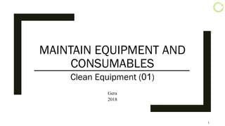 Maintain equipment and consumables