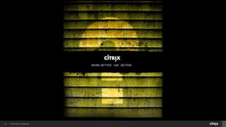© 2014 Citrix. Confidential.40
 