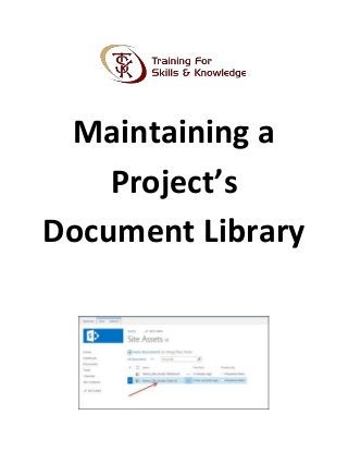 Maintaining a
Project’s
Document Library
 