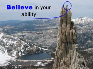 Believe  in your ability 