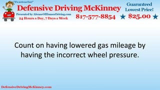 Count on having lowered gas mileage by
having the incorrect wheel pressure.
 